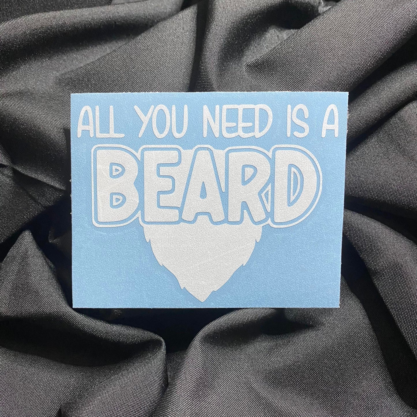 All You Need Is Beard Decal