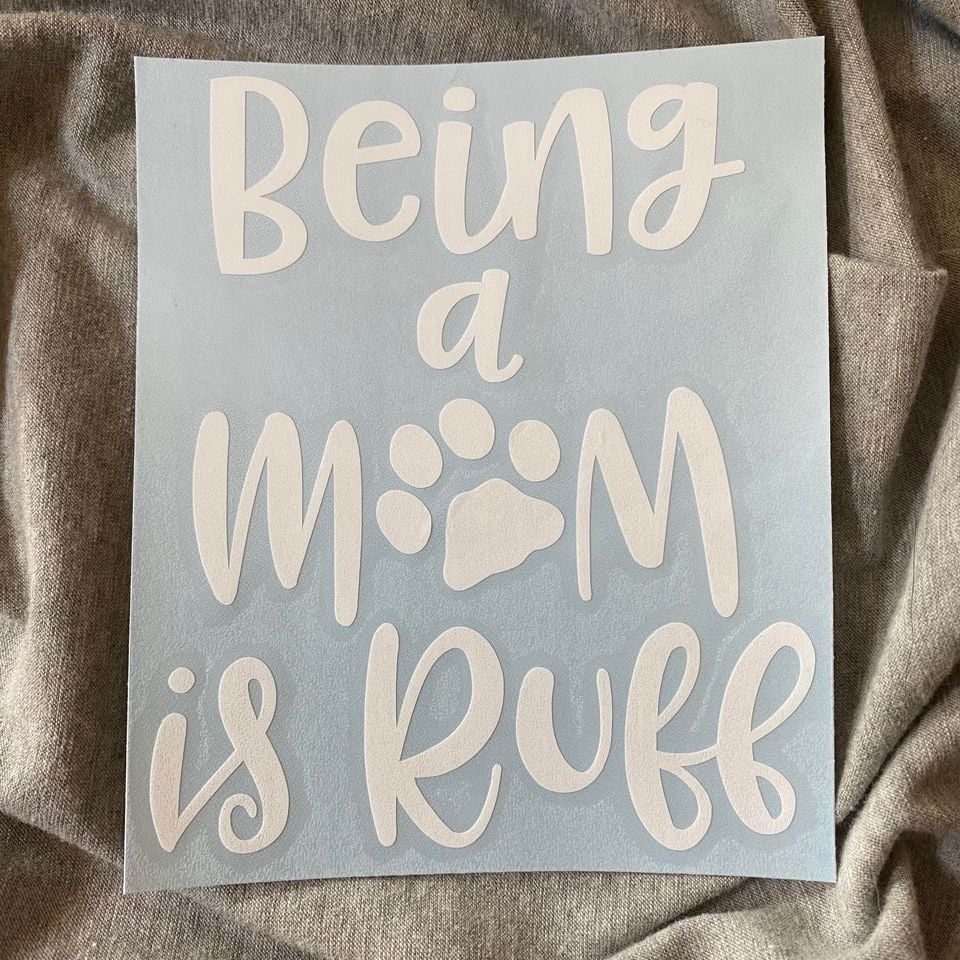 Being a Mom Is Ruff Decal