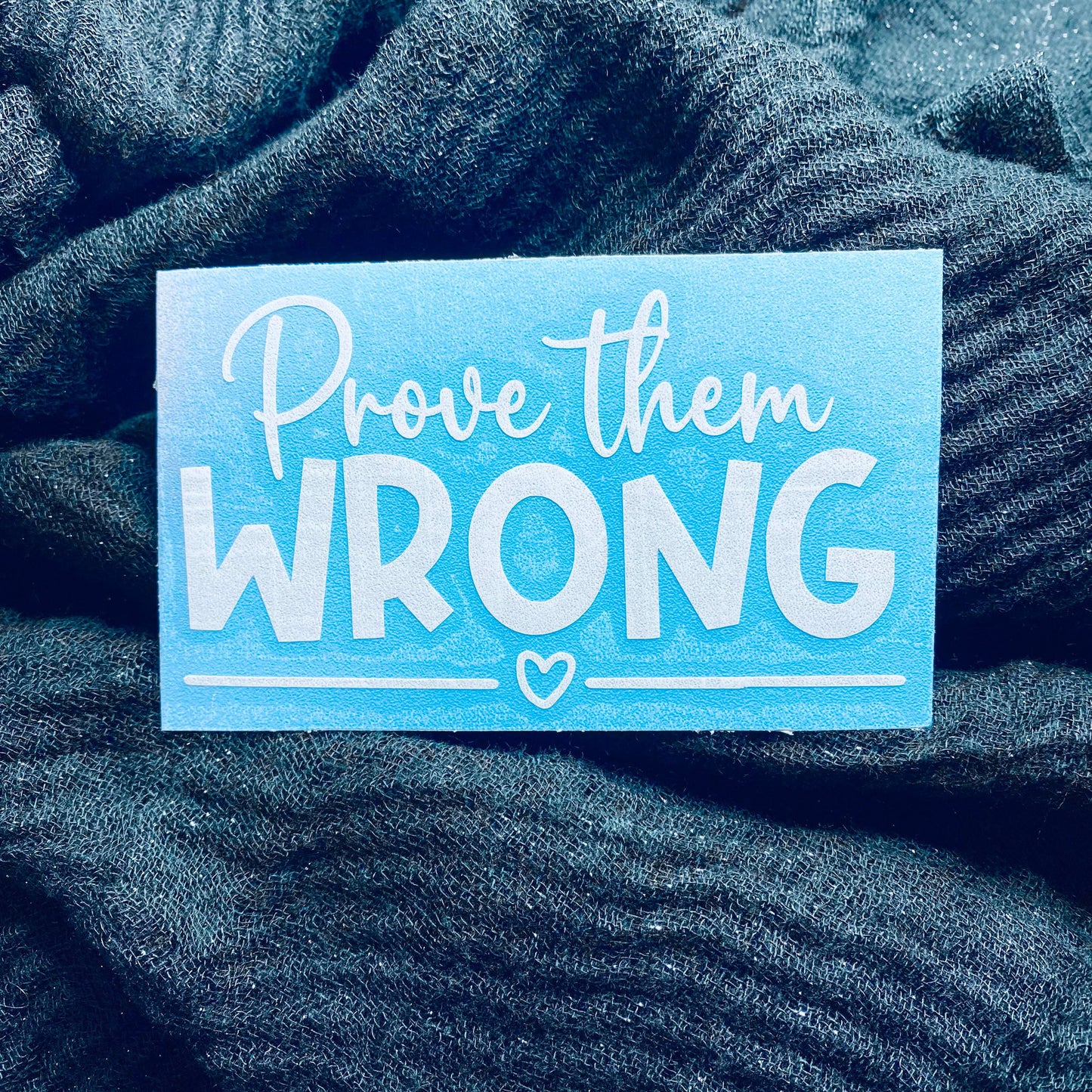 Prove Them Wrong Decal