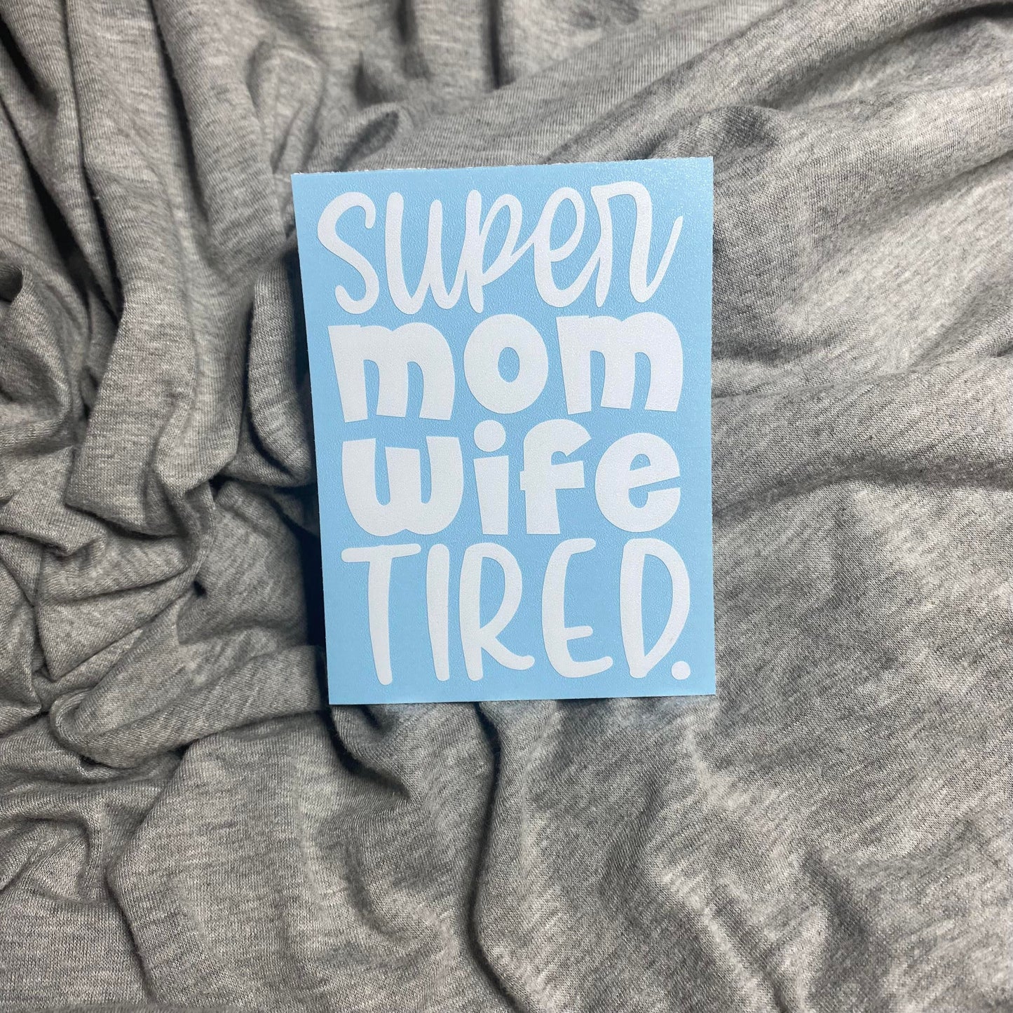 Super Tired Mom Decal
