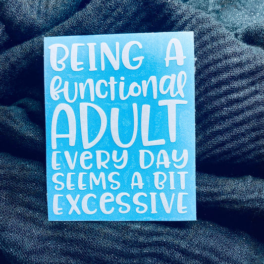 Adulting Seems Excessive Decal