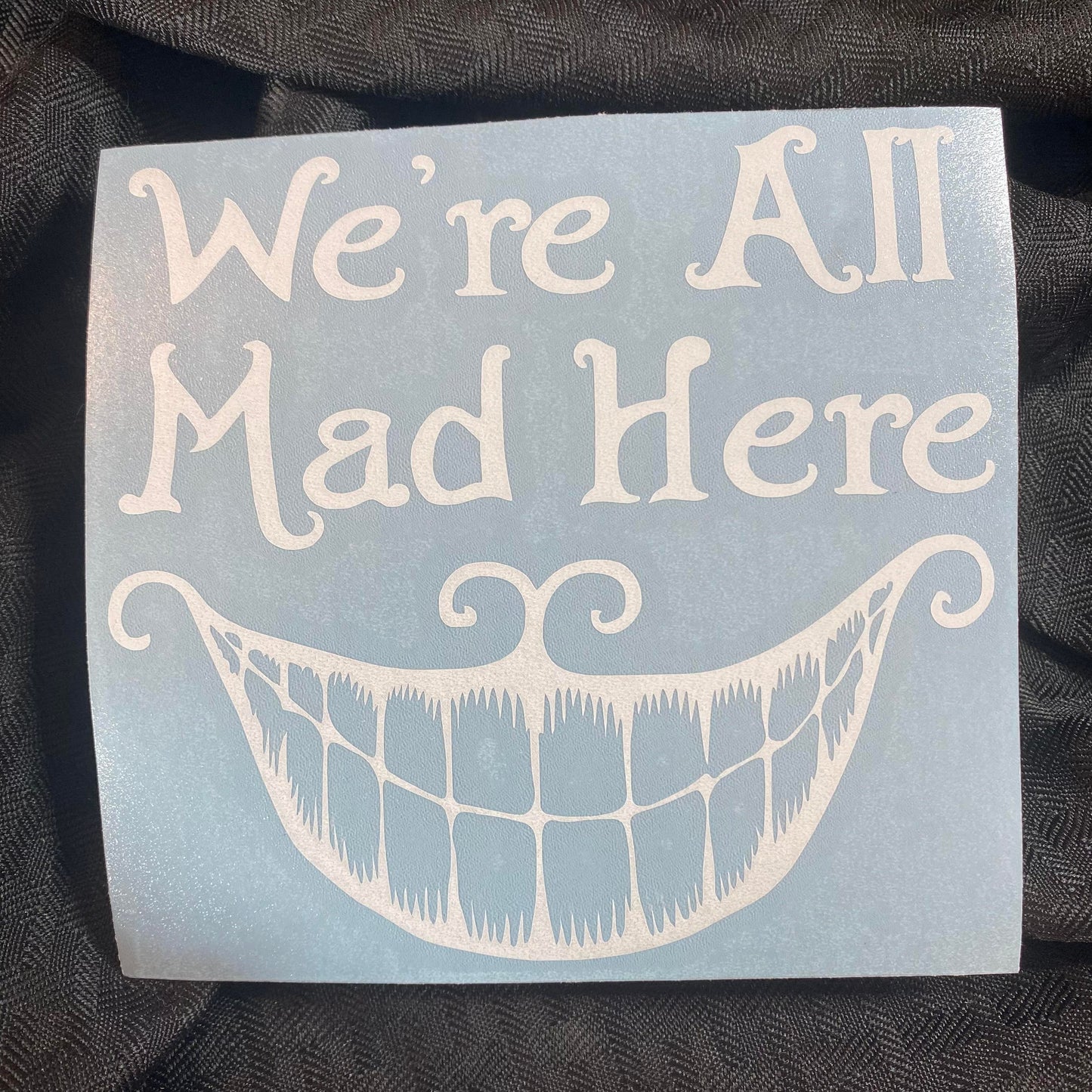 We're All Mad Smile Decal