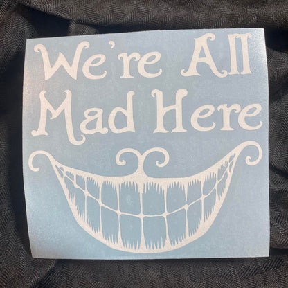 We're All Mad Smile Decal