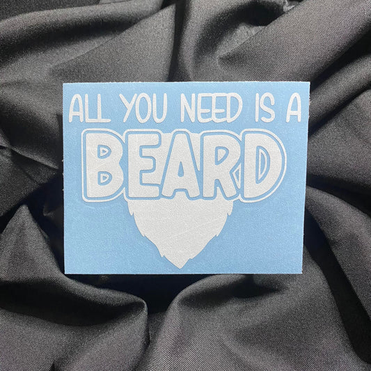 All You Need Is Beard Decal