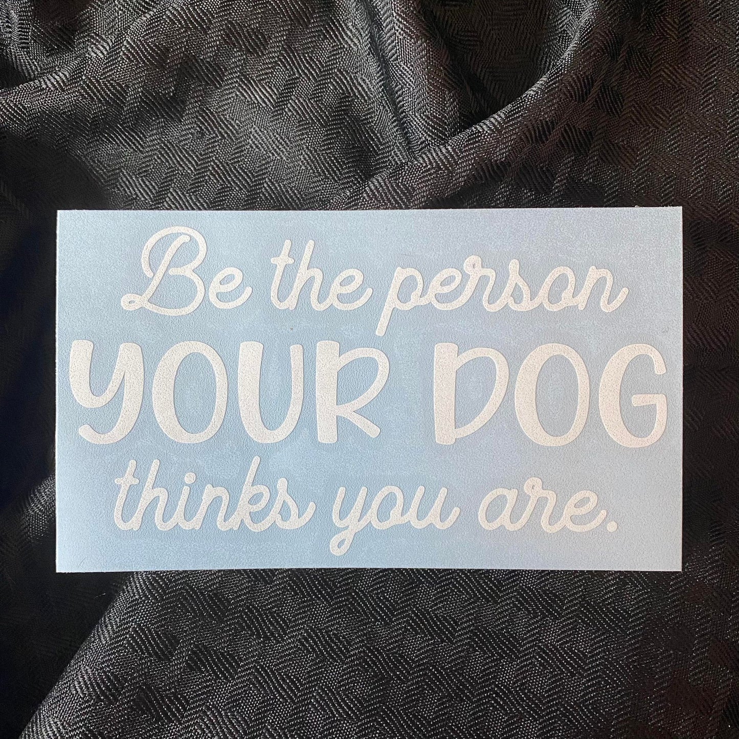 Be The Person Dog Decal