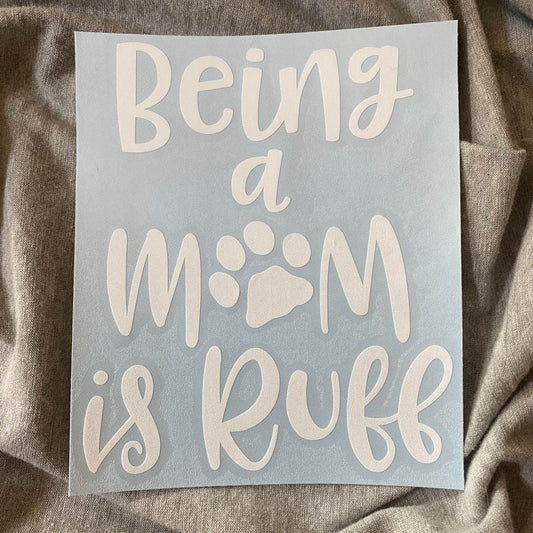 Being a Mom Is Ruff Decal