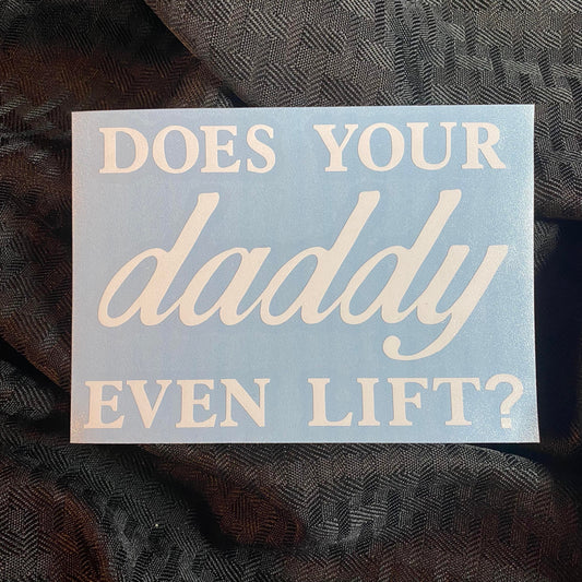 Does Your Daddy Lift Decal