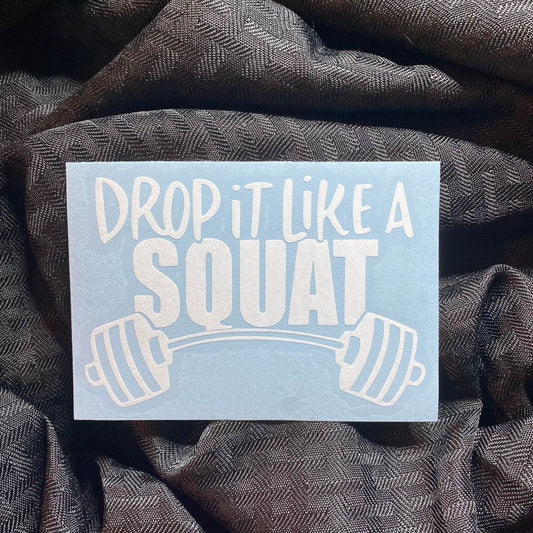 Drop It Like a Squat Decal