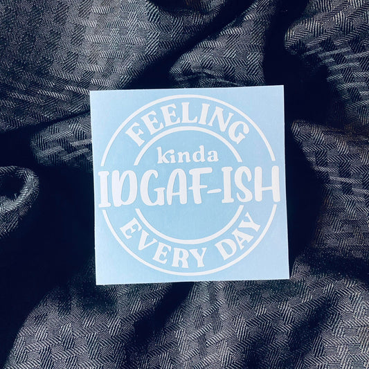 Kinda IDGAF-ISH Decal