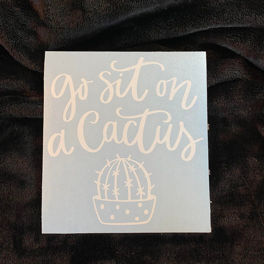 Go Sit On A Cactus Decal