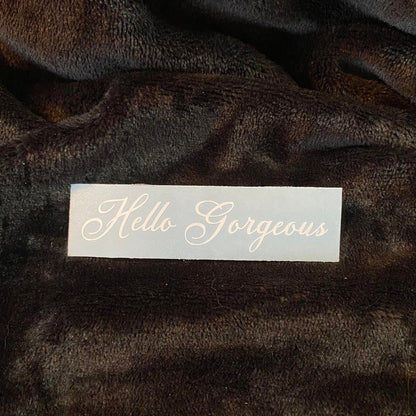 Hello Gorgeous Script Decal