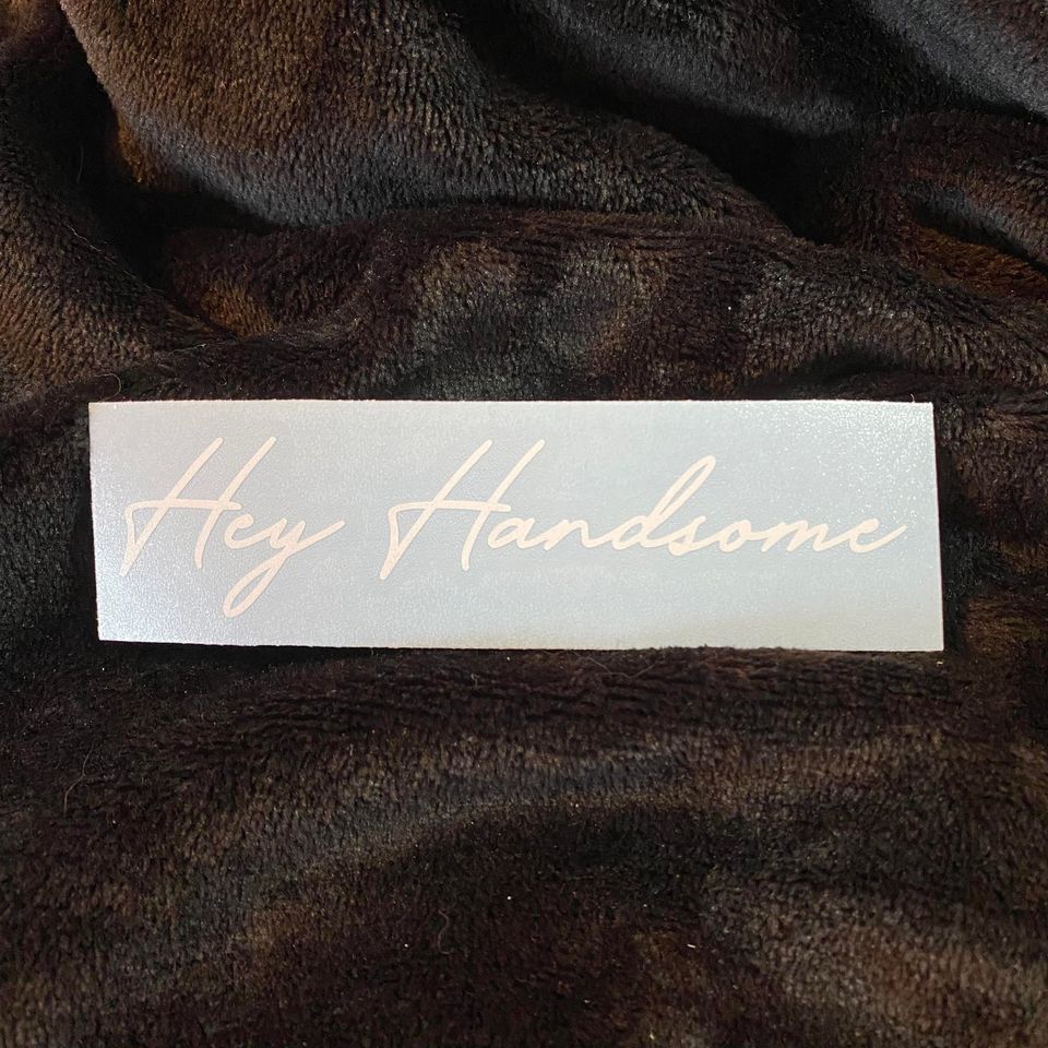 Hey Handsome Script Decal
