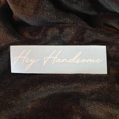 Hey Handsome Script Decal