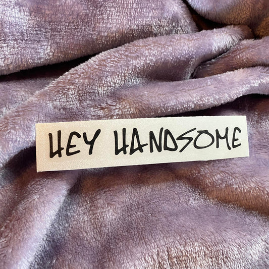 Hey Handsome Decal