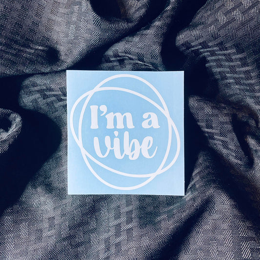 I'm A Vibe Decal