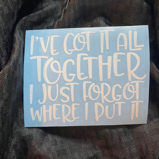 I've Got It All Together Decal