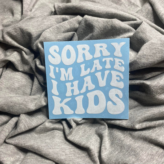Late With Kids Decal