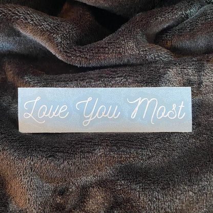 Love You Most Decal