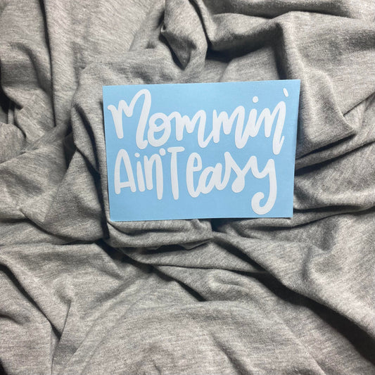 Mommin' Aint Easy Decal