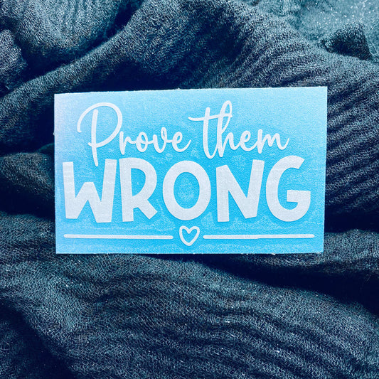 Prove Them Wrong Decal