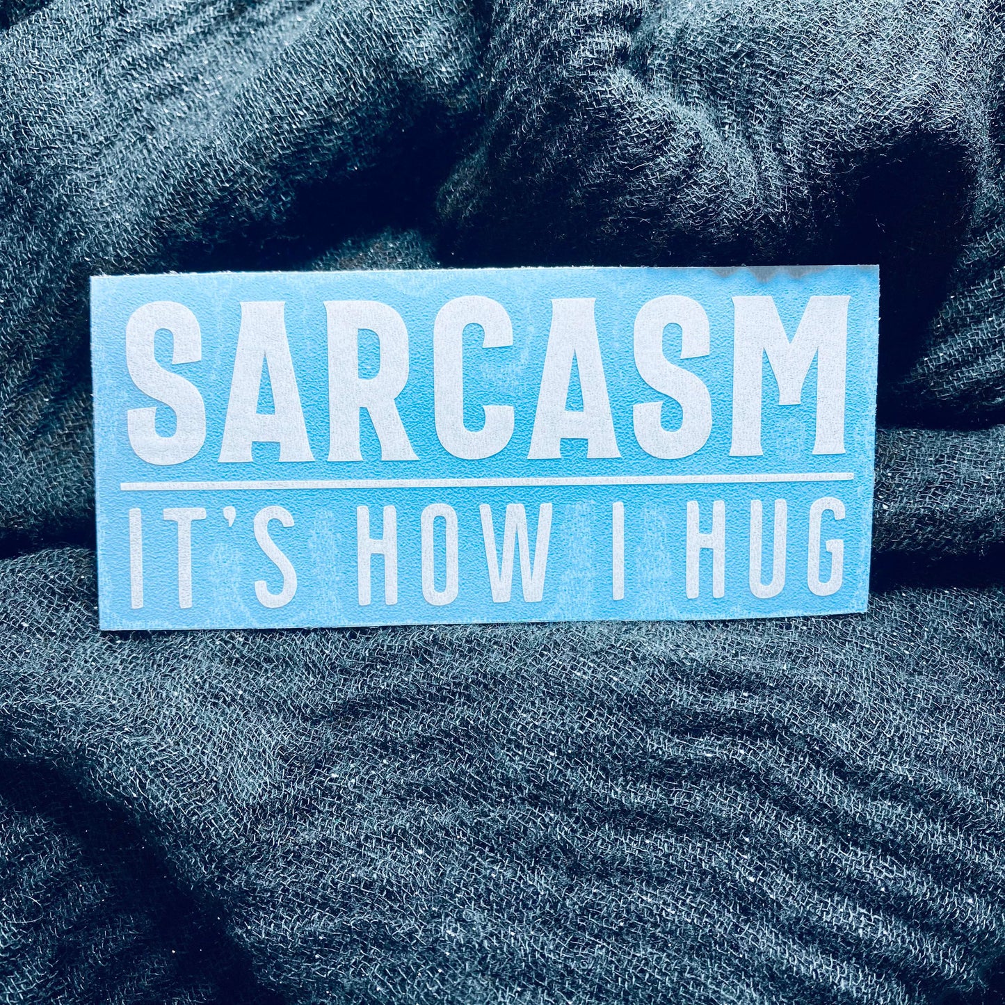 Sarcasm Hug Decal
