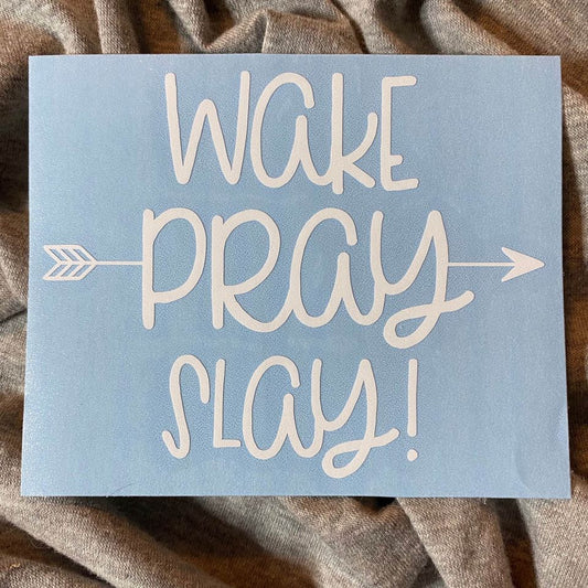 Wake Pray Slay Decal