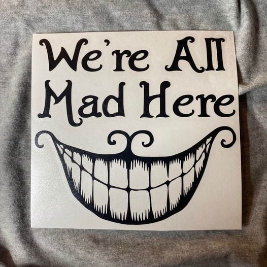 We're All Mad Smile Decal